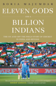 Eleven Gods and a Billion Indians by Boria Majumdar