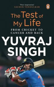 The Test of My Life by Yuvraj Singh